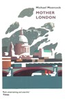 Mother London - Michael Moorcock - 9781473213258