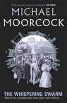 The Whispering Swarm - Michael Moorcock - 9781473213333