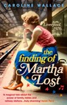 The Finding of Martha Lost - Caroline Wallace - 9781473526037