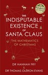 The Indisputable Existence of Santa Claus - Dr Thomas Oléron Evans ; Hannah Fry - 9781473542624