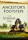 Ancestor's Footsteps: The Somme 1916 - Andrew Rawson - 9781473864207