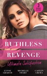 Ruthless Revenge: Ultimate Satisfaction: Bought for the Greek's Revenge / Wedded, Bedded, Betrayed / At the Count's Bidding - Lynne Graham ; Michelle Smart ; Caitlin Crews - 9781474083072