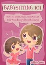 Babysitting 101: How to Start, Run, and Market your own Babysitting Business - Patricia Johnson - 9781476237671