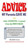 Advice My Parents Gave Me and Other Lessons I Learned From My Mistakes - Rodolfo Costa - 9781476457253