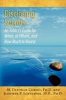 Disclosing Secrets: An Addict's Guide for When, to Whom, and How Much to Reveal - Jennifer P. Schneider M. D. - 9781477608289