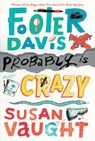 Footer Davis Probably Is Crazy - Susan Vaught - 9781481422772