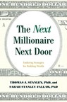 The Next Millionaire Next Door - Thomas J. Stanley ; Sarah Stanley Fallaw - 9781493035359