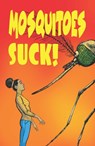 Mosquitoes SUCK! - Katherine Richardson Bruna ; Sara Erickson ; Lyric Bartholomay - 9781496224347
