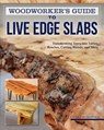 Woodworker's Guide to Live Edge Slabs - George Vondriska - 9781497101432
