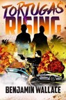 Tortugas Rising - Benjamin Wallace - 9781498910996