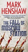 The Fall of Moscow Station - Mark Henshaw - 9781501100321