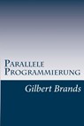Parallele Programmierung - Gilbert Brands - 9781505819984