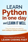 Learn Python in One Day and Learn It Well: Python for Beginners with Hands-on Project. The only book you need to start coding in Python immediately - Jamie Chan - 9781506094380