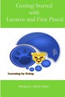Getting Started with Lazarus and Free Pascal: A Beginners and Intermediate Guide to Free Pascal Using Lazarus Ide - Menkaura Abiola-Ellison - 9781507632529