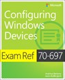Exam Ref 70-697 Configuring Windows Devices - Andrew Bettany ; Jason Kellington - 9781509303014