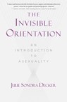 The Invisible Orientation - Julie Sondra Decker - 9781510700642