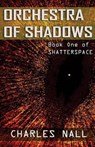 Orchestra of Shadows - NALL,  Charles Allen - 9781511533126