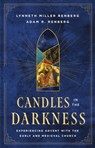 Candles in the Darkness: Experiencing Advent with the Early and Medieval Church - Lynneth Miller Renberg - 9781514014226