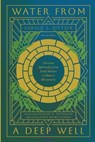 Water from a Deep Well: Christian Spirituality from Early Martyrs to Modern Missionaries - John Mark Comer - 9781514017586