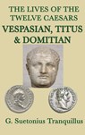 The Lives of the Twelve Caesars -Vespasian, Titus & Domitian- - G Suetonius Tranquillus - 9781515428831