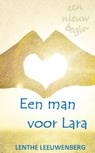 Een man voor Lara - Een nieuw begin, deel 3 - Lenthe Leeuwenberg - 9781524228637