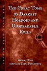The Great Tome of Darkest Horrors and Unspeakable Evils - James S. Dorr ; Kevin Wallis ; Milo James Fowler ; Taylor Harbin ; Heather Morris ; N Immanuel Velez ; Francis Sparks ; Lucas Pederson ; Barbara Harvey Carter - 9781524299491