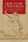 How to be a Historian - Herman Paul - 9781526132802