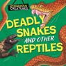 Dangerous Creatures: Snakes and Other Reptiles - Lynn Huggins-Cooper - 9781526328427