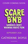 Scare B’n’B: Ghouls Just Wanna Have Fun - Catherine Doyle - 9781526685841