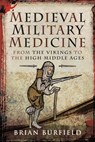 Medieval Military Medicine - Burfield Brian - 9781526754745