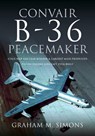 Convair B-36 Peacemaker - Graham M Simons - 9781526787316