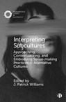 Interpreting Subcultures - J. Patrick (Nanyang Technological University) Williams - 9781529218626