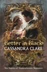 Better in Black - Cassandra Clare - 9781529533941