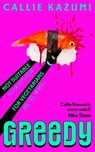 Greedy - Callie Kazumi - 9781529972788