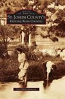 St. Joseph County's Historic River Country - Jane Simon Ammeson - 9781531619343