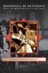 Baseball in Altoona - David Finoli - 9781531635121