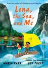 Lena, the Sea, and Me - Maria Parr - 9781536207729