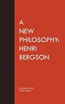 A New Philosophy: Henri Bergson - Edouard Le Roy - 9781537824239