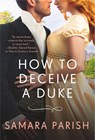 How to Deceive a Duke - Samara Parish - 9781538704547