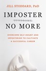 Imposter No More: Overcome Self-Doubt and Imposterism to Cultivate a Successful Career - Stoddard - 9781538724804