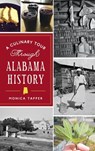 Culinary Tour Through Alabama History - Monica Tapper - 9781540250124