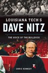 Louisiana Tech's Dave Nitz - Chris Kennedy - 9781540266200