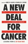 A New Deal for Cancer - Abbe R. Gluck ; Charles S Fuchs - 9781541700611