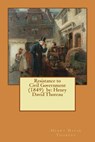 Resistance to Civil Government (1849) by: Henry David Thoreau - Henry David Thoreau - 9781543111620