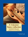 A Dulcimer Hymn Collection: Traditional Hymns and Spirituals for Mountain Dulcimer in D-A-D Tuning - Michael Alan Wood - 9781543232677