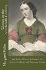 Woman in the Nineteenth Century: and Kindred Papers Relating to the Sphere, Condition and Duties, of Woman - Horace Greeley - 9781545316917