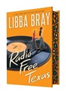 Radio Free Texas - Libba Bray - 9781546156543