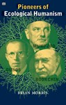 Pioneers Of Ecological Humanism - Brian Morris - 9781551646091