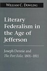 Literary Federalism in the Age of Jefferson - DOWLING,  William C. - 9781570032431