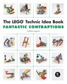 The LEGO Technic Idea Book: Fantastic Contraptions - Yoshihito Isogawa - 9781593272791
